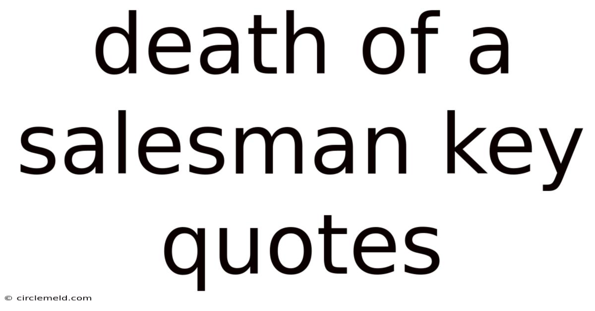 Death Of A Salesman Key Quotes