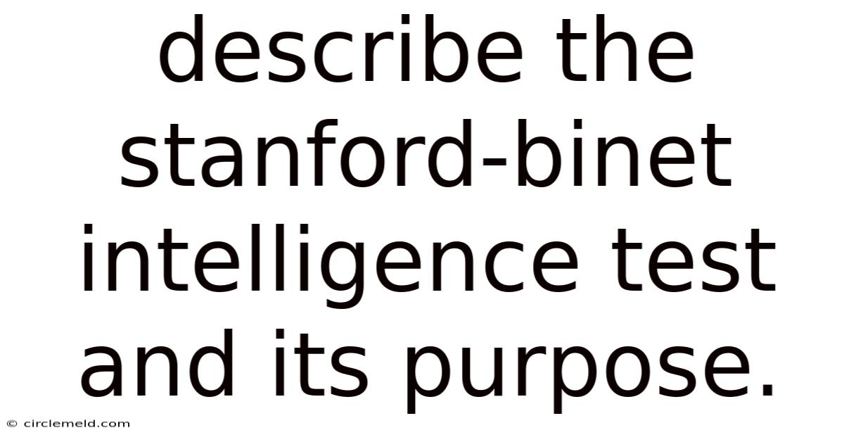 Describe The Stanford-binet Intelligence Test And Its Purpose.