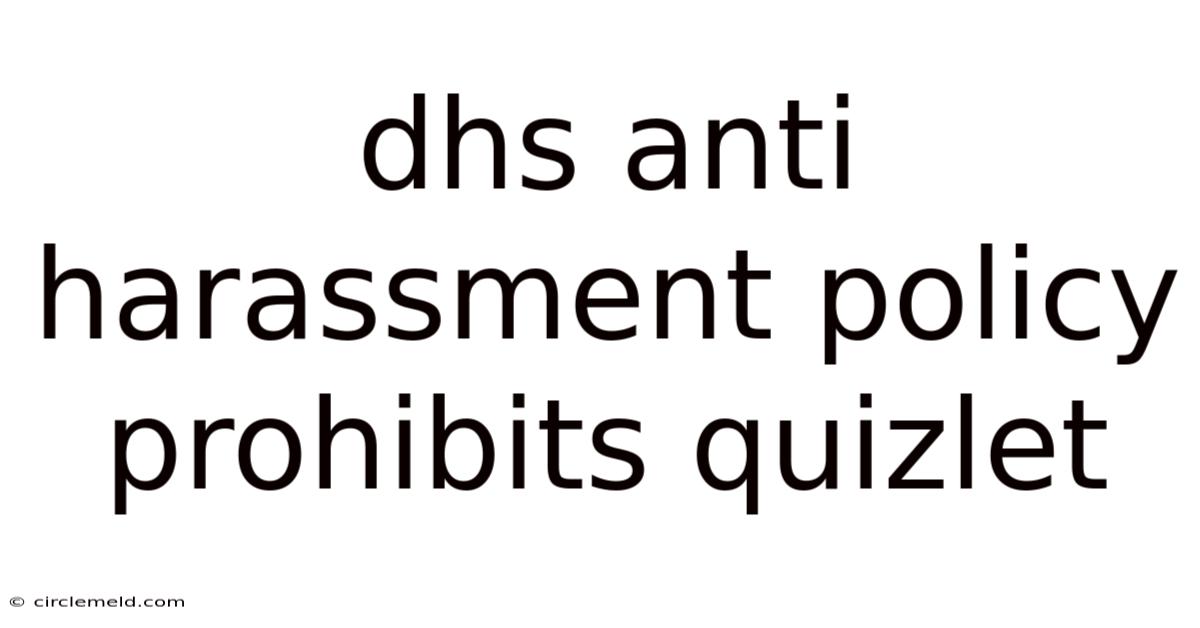 Dhs Anti Harassment Policy Prohibits Quizlet