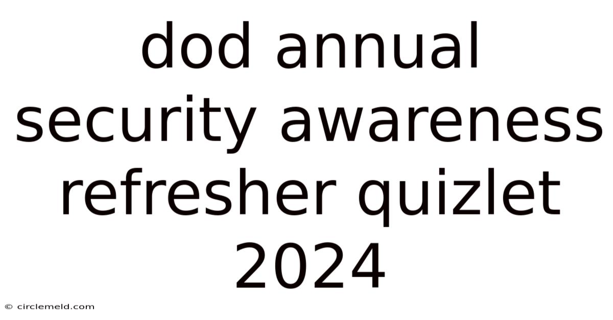 Dod Annual Security Awareness Refresher Quizlet 2024