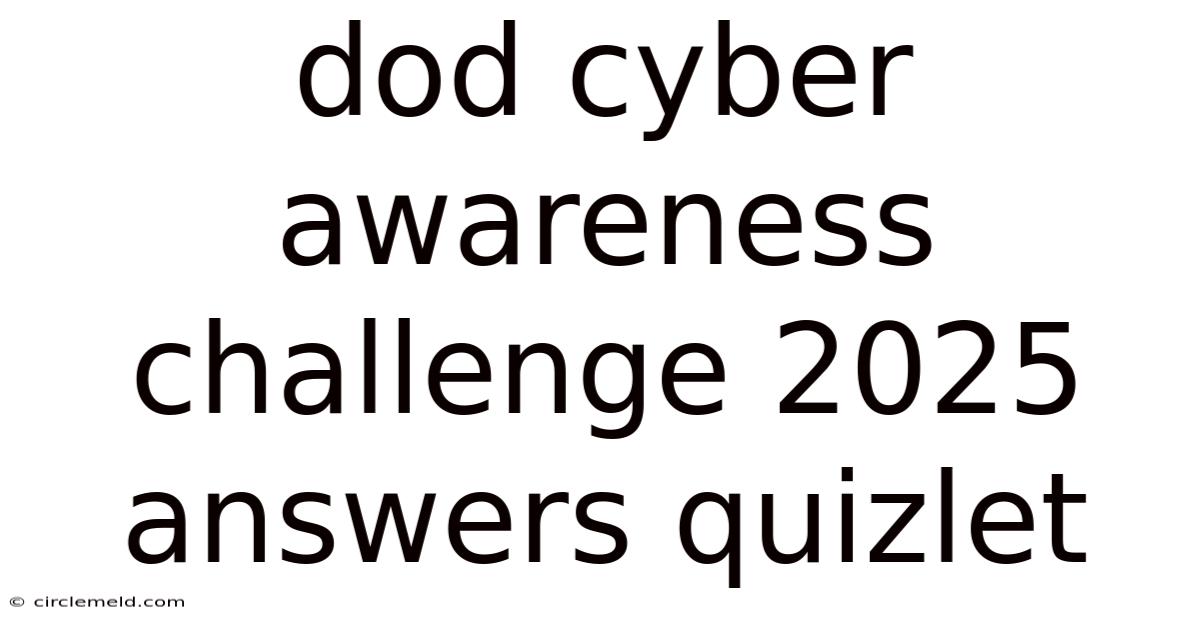 Dod Cyber Awareness Challenge 2025 Answers Quizlet