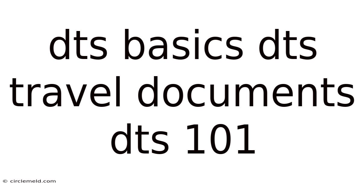 Dts Basics Dts Travel Documents Dts 101