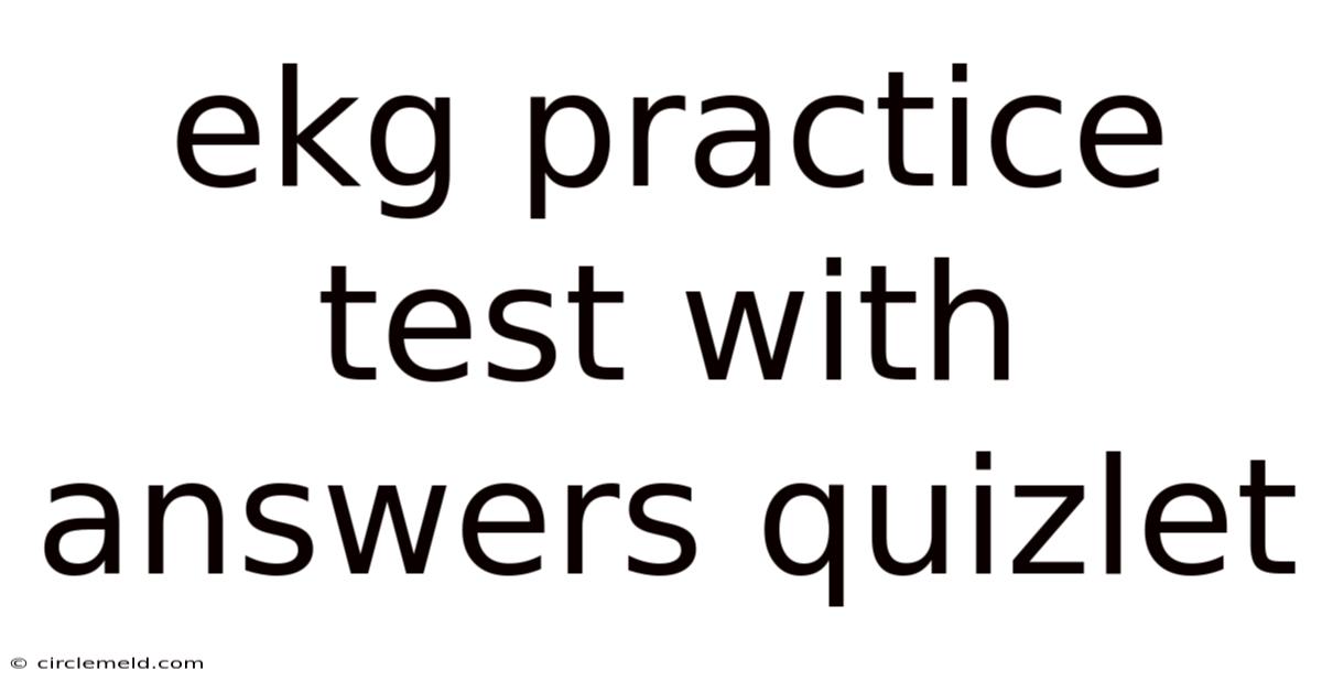 Ekg Practice Test With Answers Quizlet