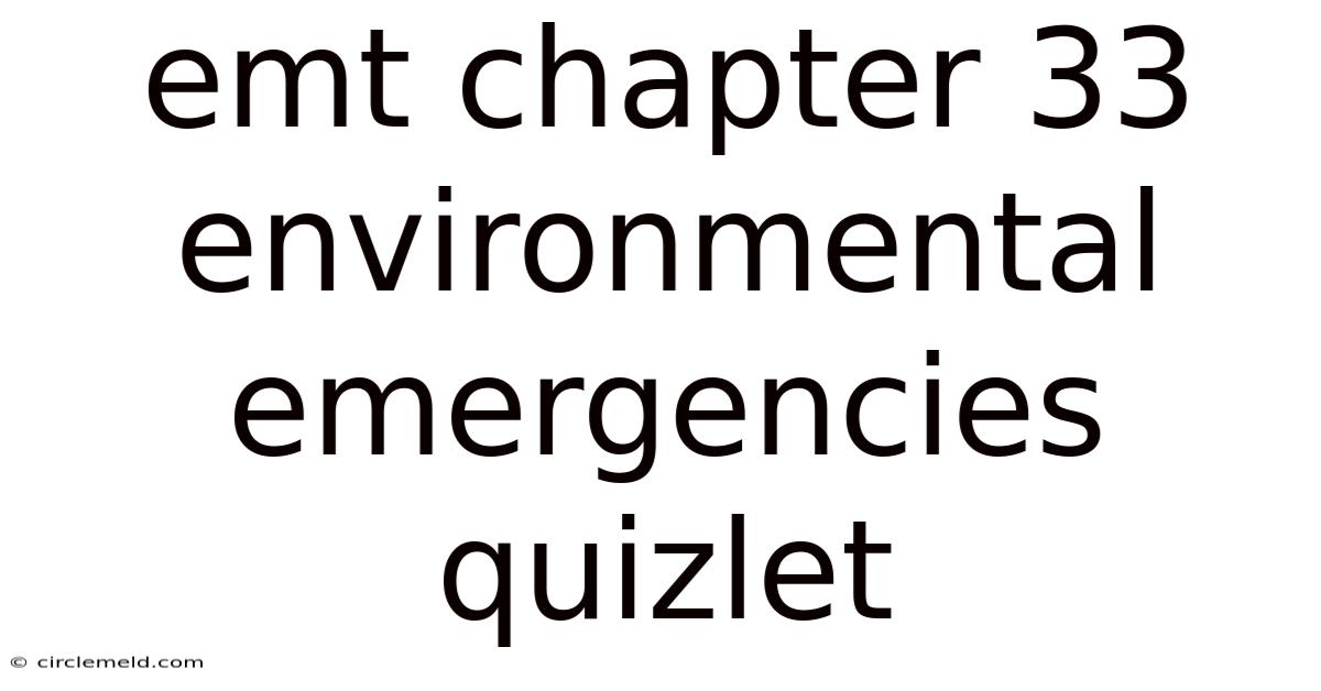 Emt Chapter 33 Environmental Emergencies Quizlet