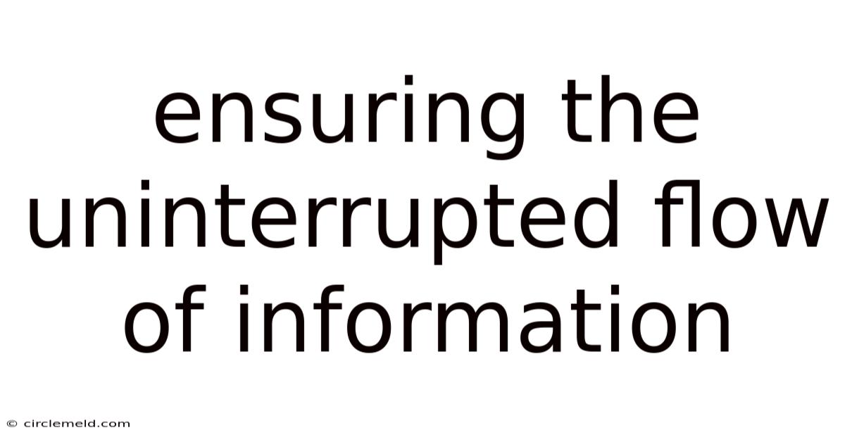 Ensuring The Uninterrupted Flow Of Information
