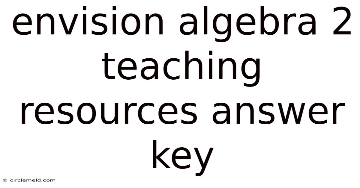 Envision Algebra 2 Teaching Resources Answer Key