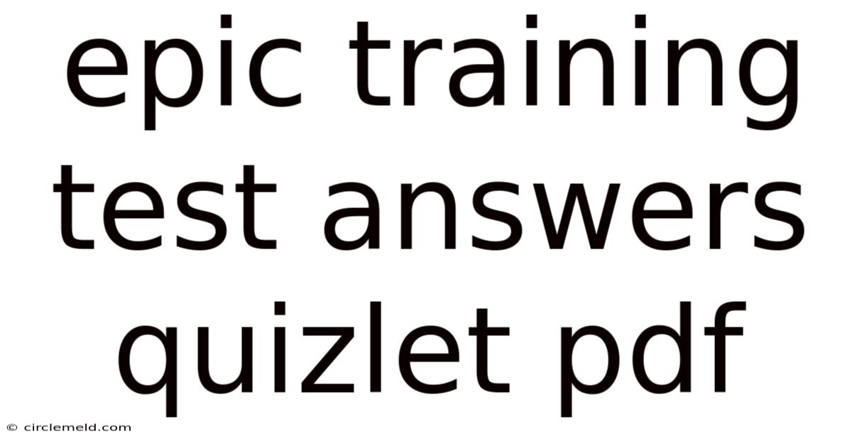 Epic Training Test Answers Quizlet Pdf