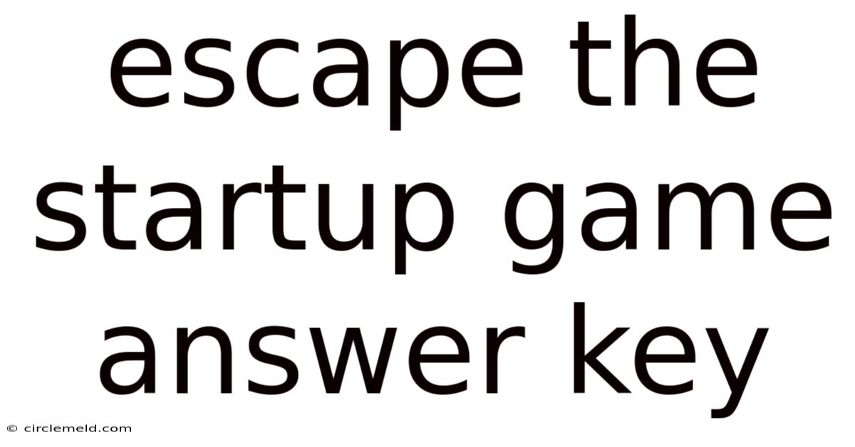 Escape The Startup Game Answer Key