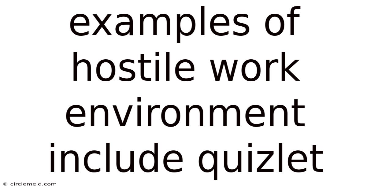 Examples Of Hostile Work Environment Include Quizlet