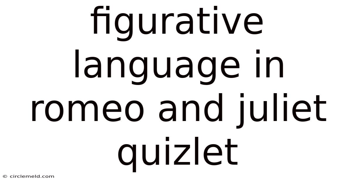 Figurative Language In Romeo And Juliet Quizlet