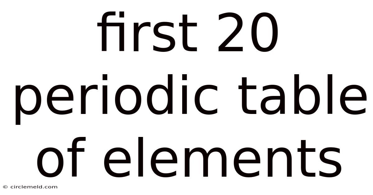 First 20 Periodic Table Of Elements