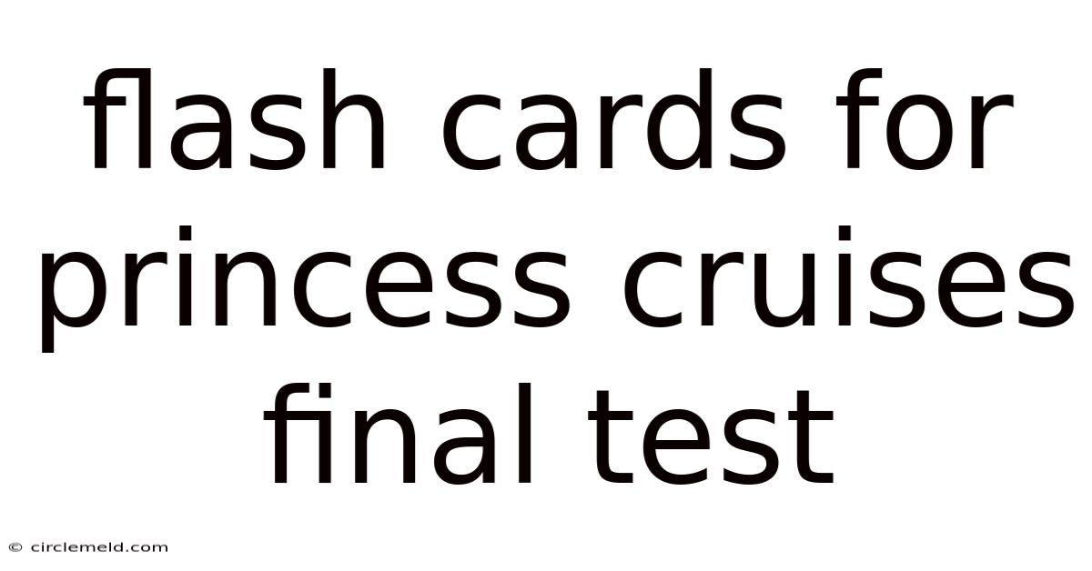 Flash Cards For Princess Cruises Final Test