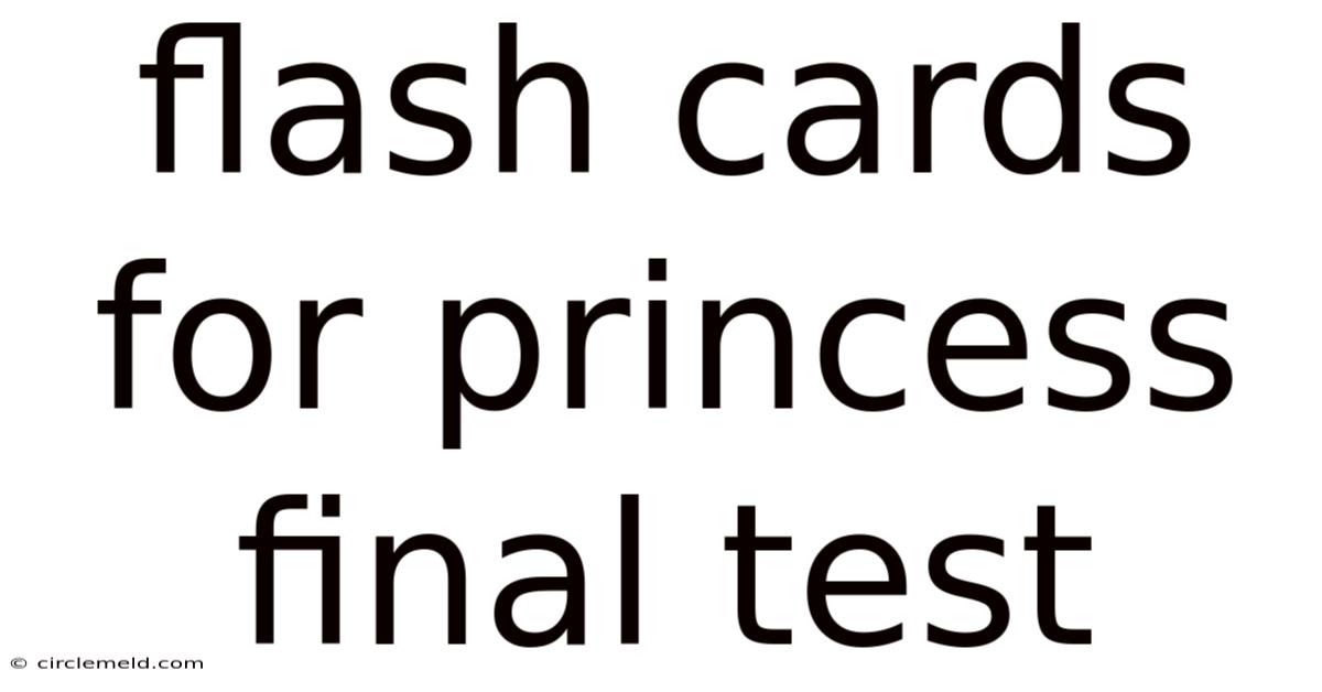 Flash Cards For Princess Final Test