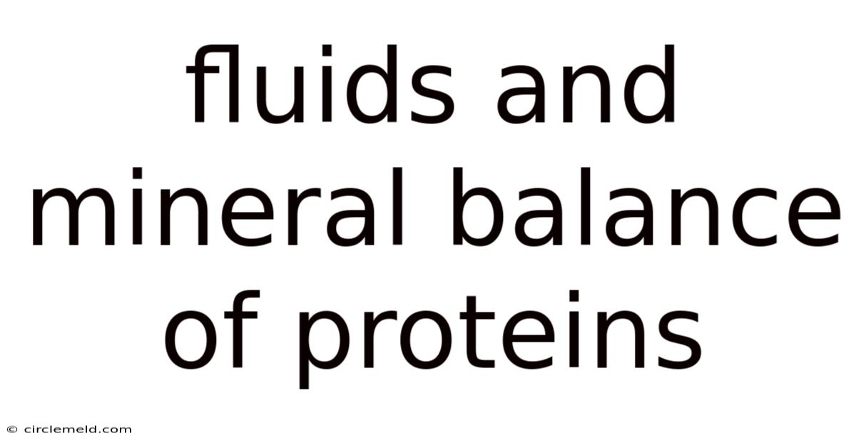 Fluids And Mineral Balance Of Proteins