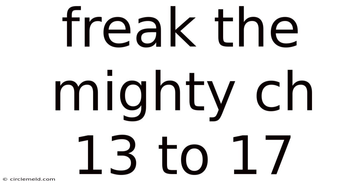 Freak The Mighty Ch 13 To 17