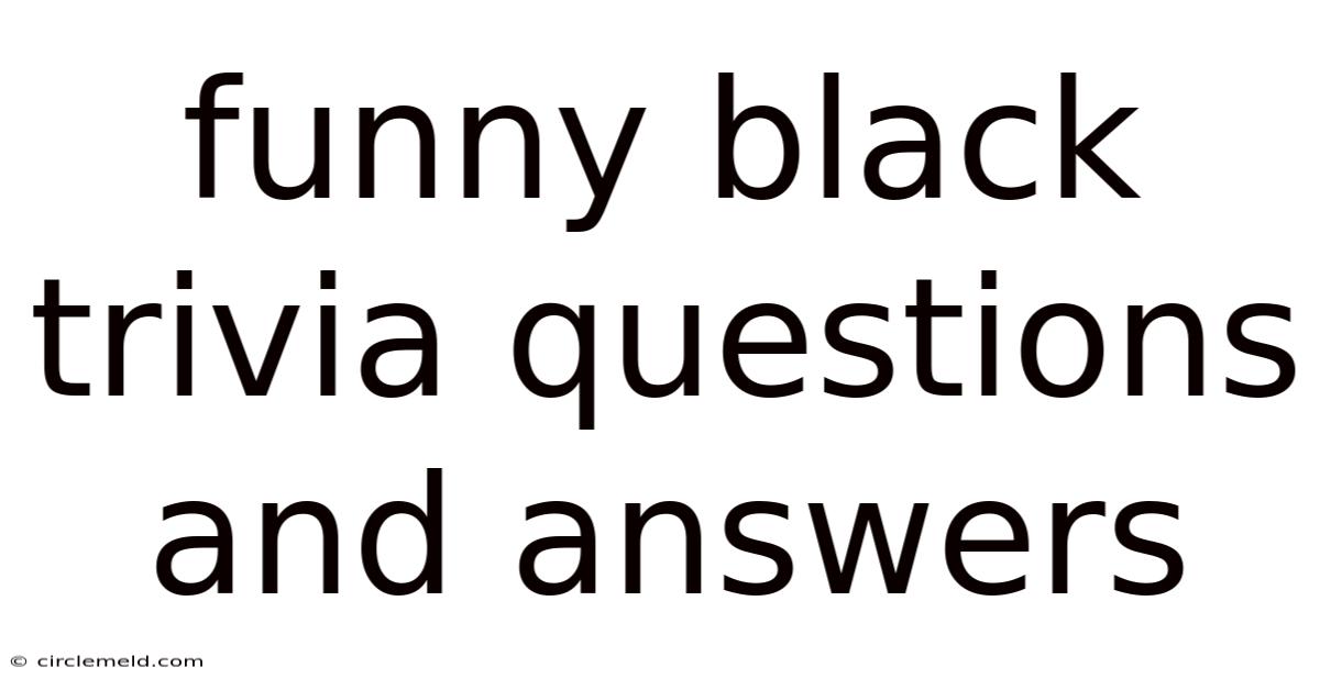 Funny Black Trivia Questions And Answers