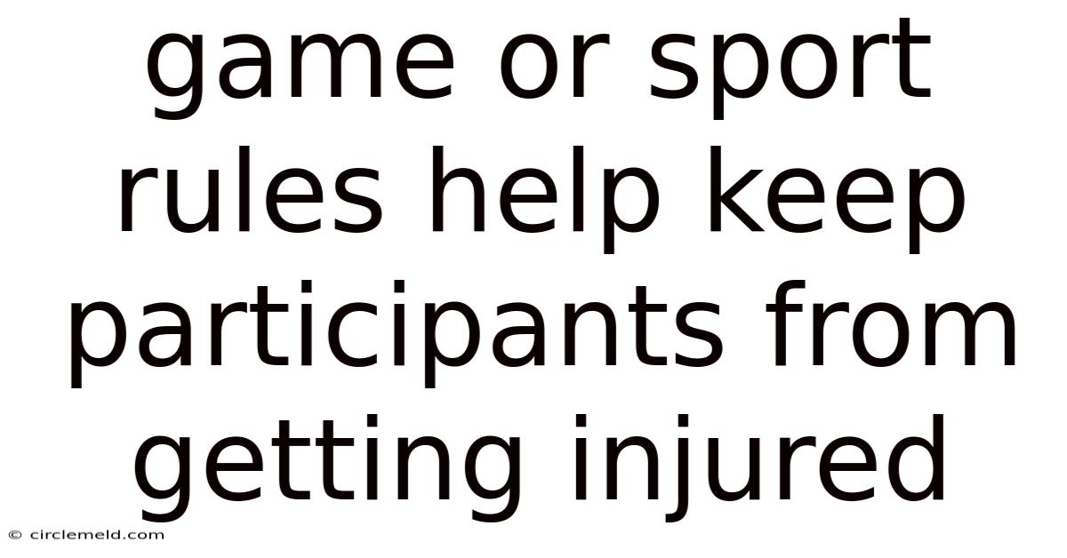 Game Or Sport Rules Help Keep Participants From Getting Injured