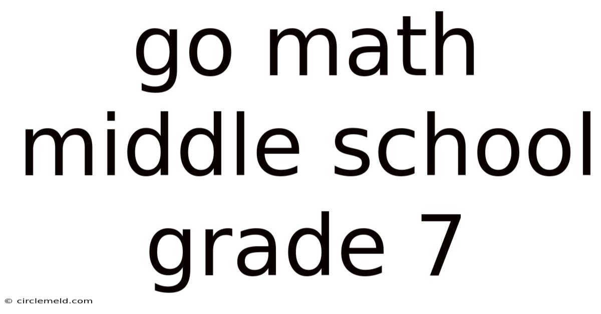 Go Math Middle School Grade 7