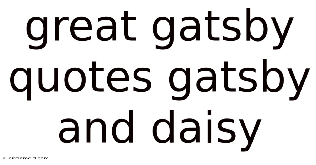Great Gatsby Quotes Gatsby And Daisy