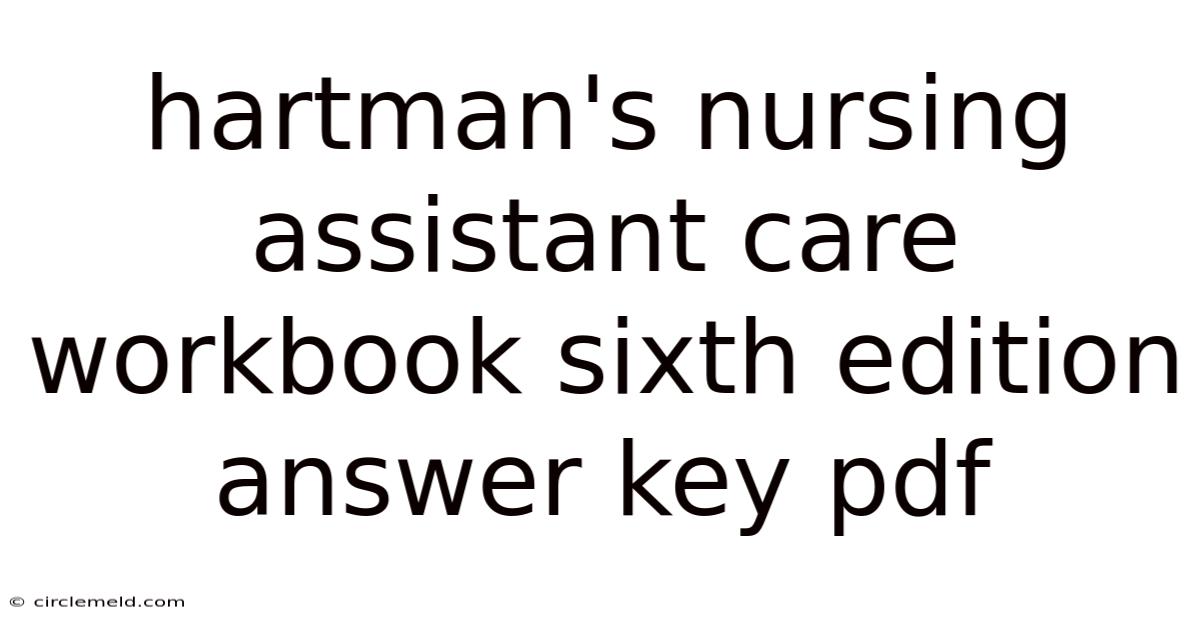 Hartman's Nursing Assistant Care Workbook Sixth Edition Answer Key Pdf