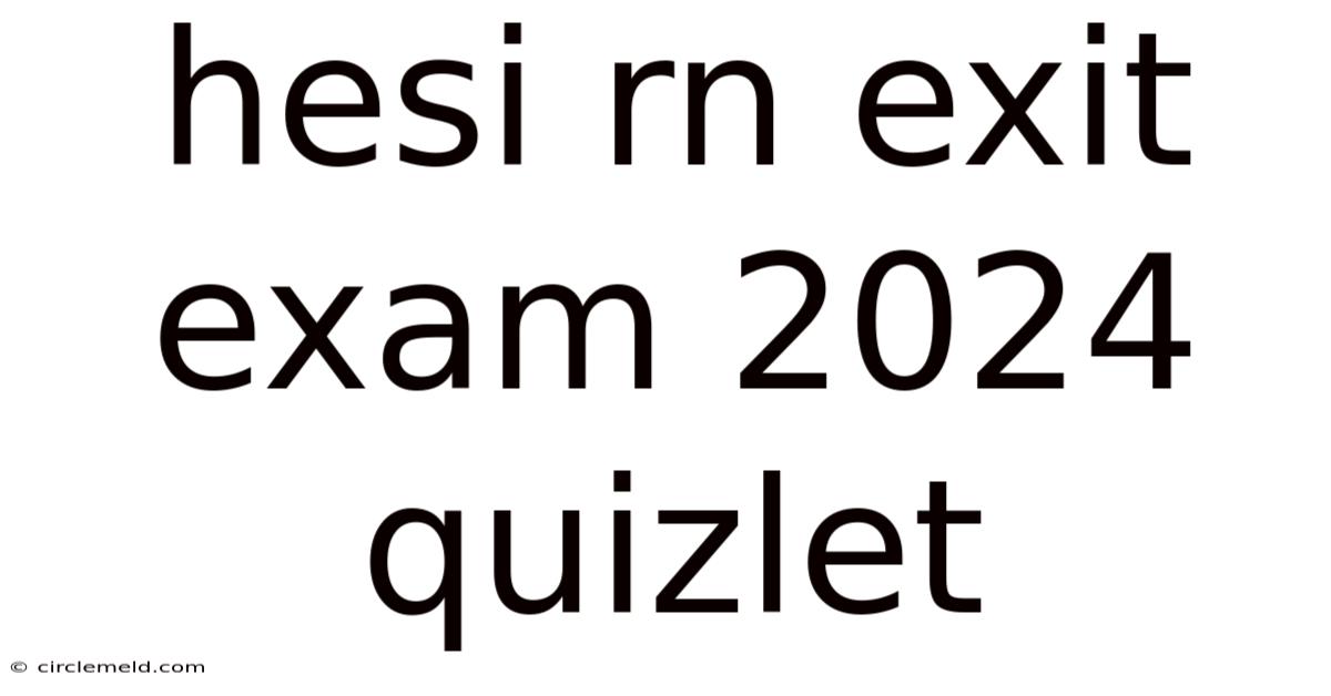 Hesi Rn Exit Exam 2024 Quizlet
