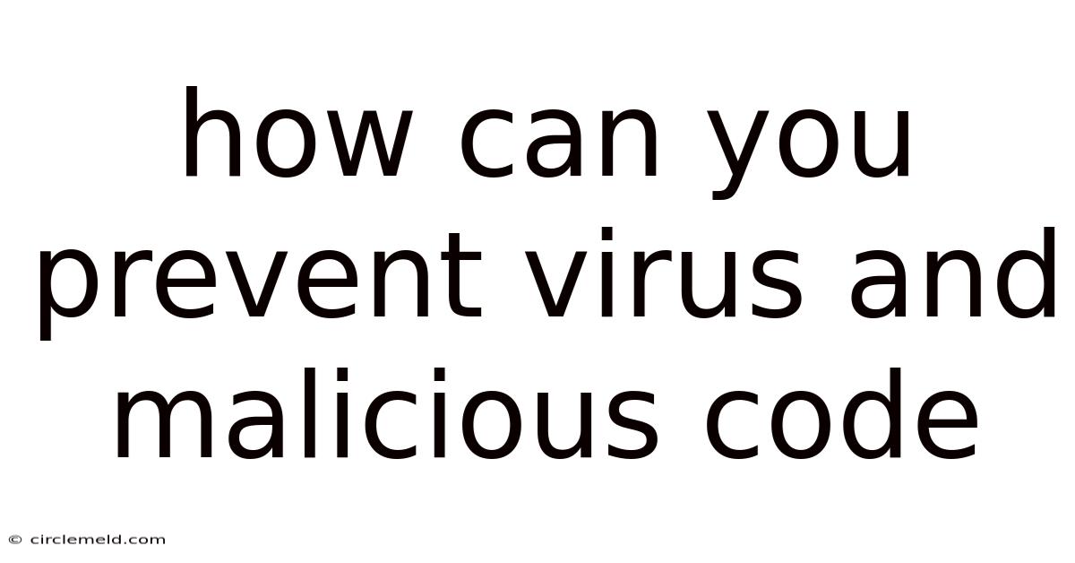 How Can You Prevent Virus And Malicious Code