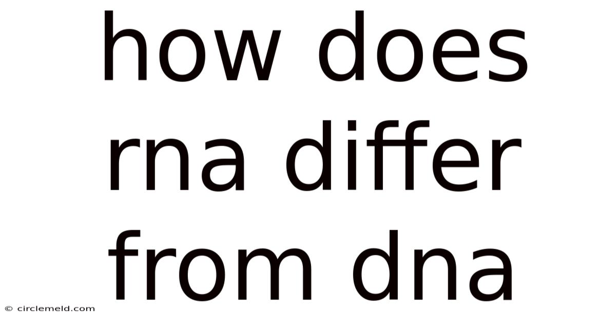 How Does Rna Differ From Dna