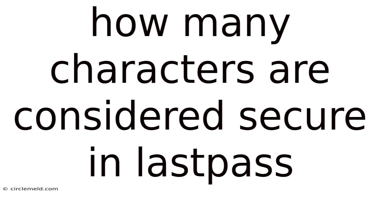How Many Characters Are Considered Secure In Lastpass