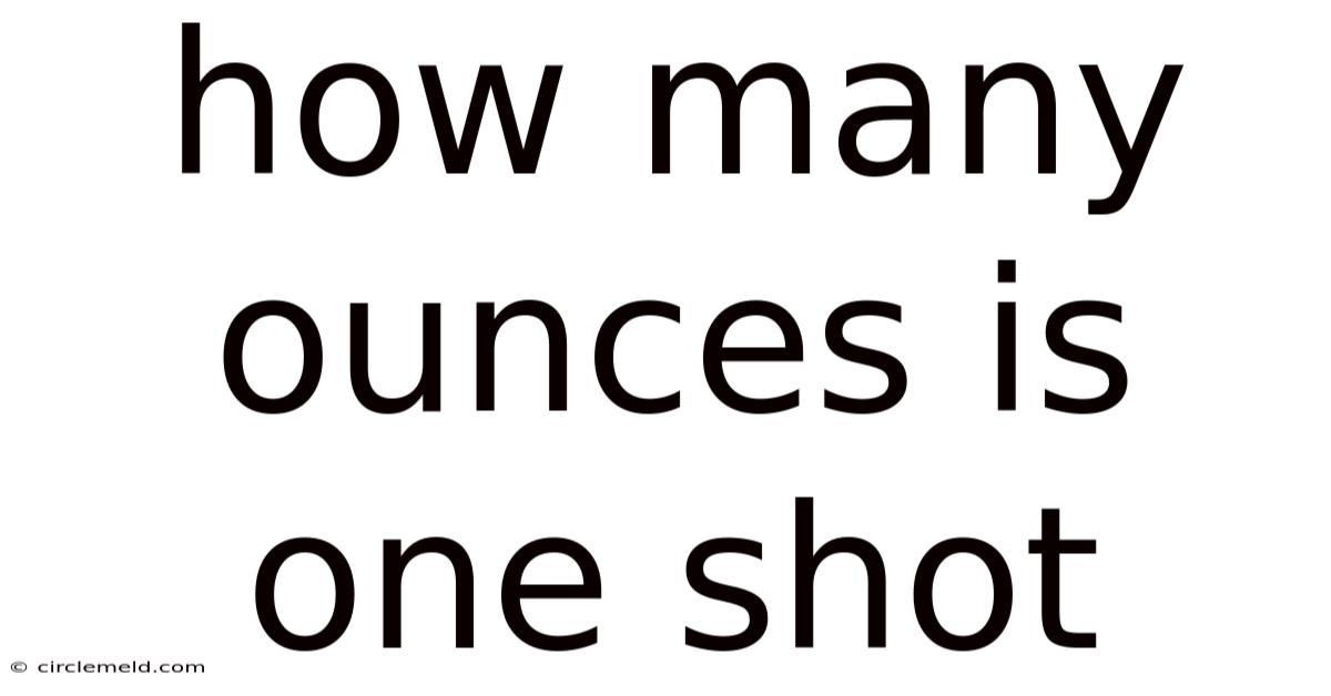 How Many Ounces Is One Shot
