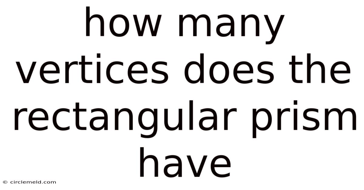 How Many Vertices Does The Rectangular Prism Have