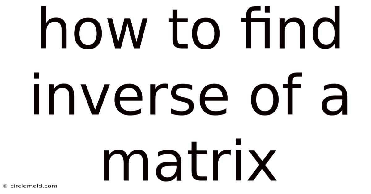 How To Find Inverse Of A Matrix