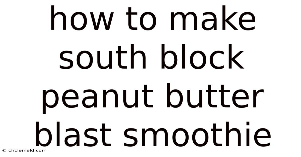 How To Make South Block Peanut Butter Blast Smoothie