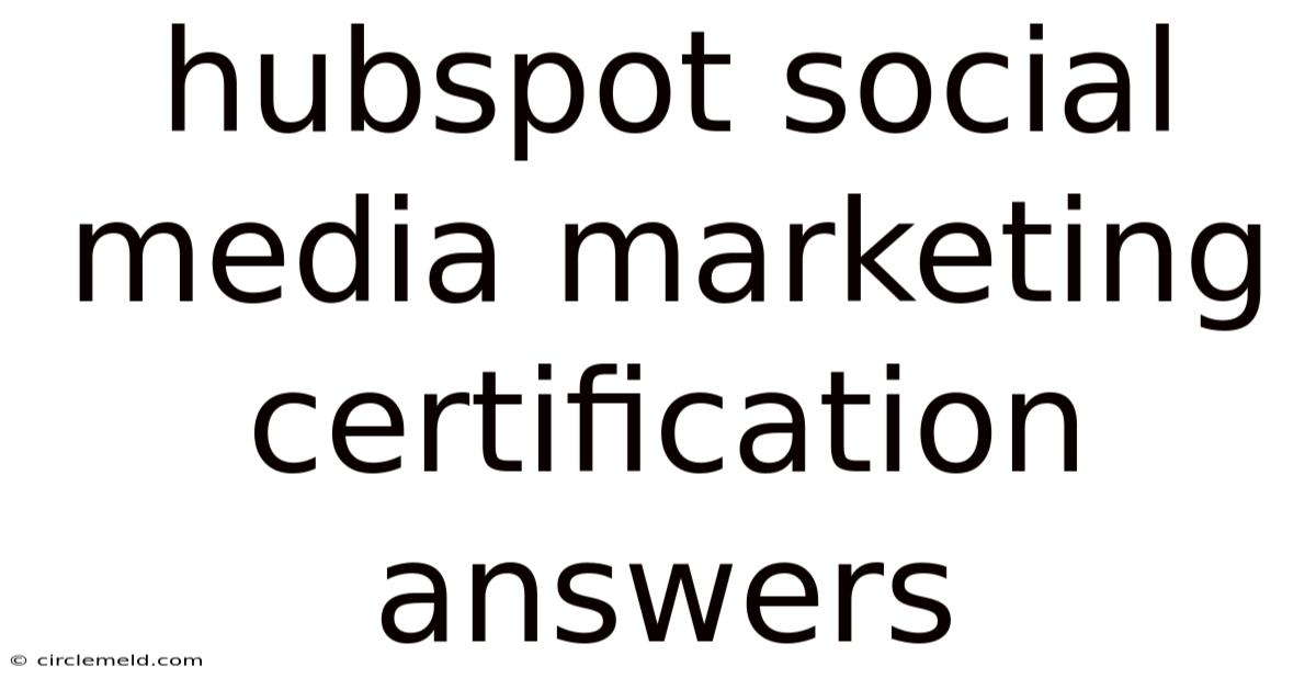 Hubspot Social Media Marketing Certification Answers
