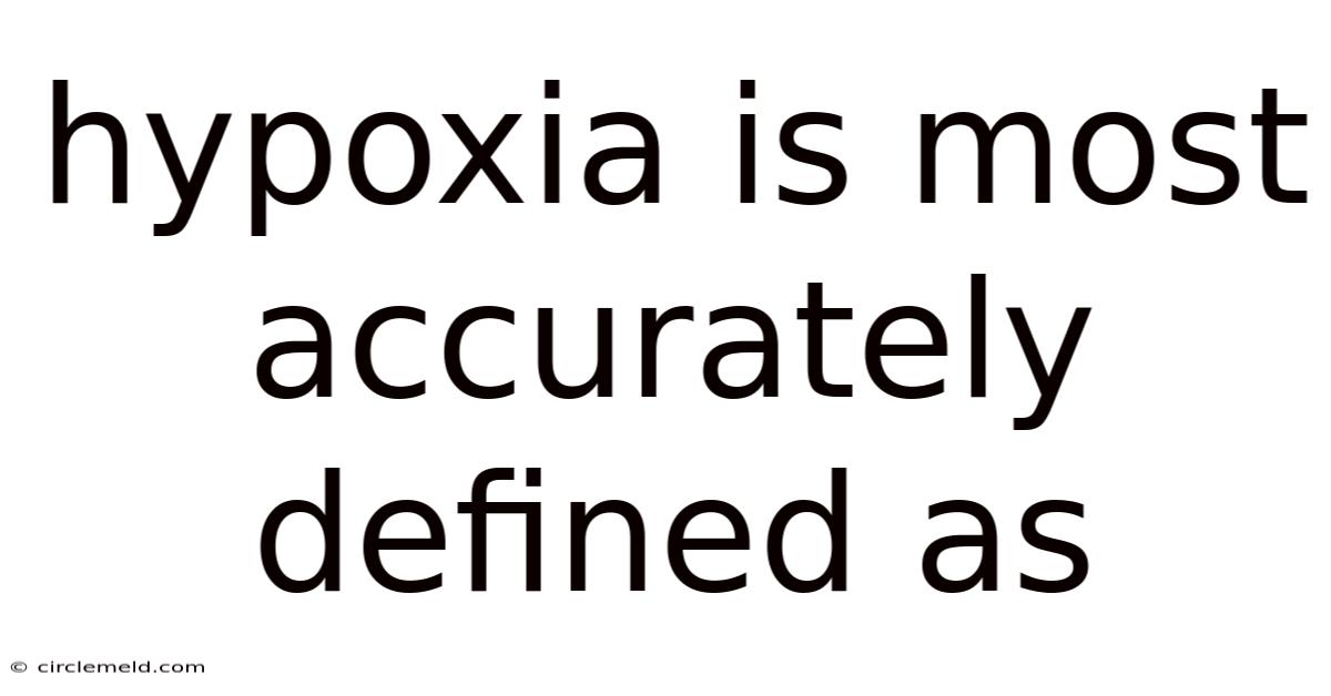 Hypoxia Is Most Accurately Defined As