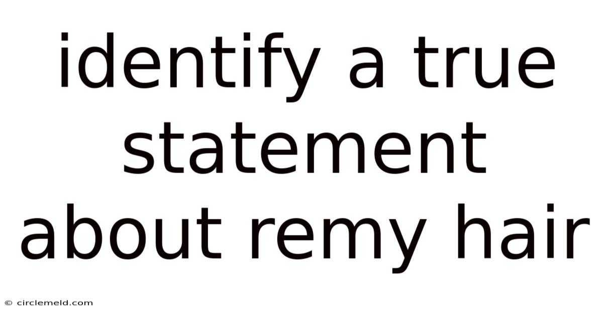 Identify A True Statement About Remy Hair