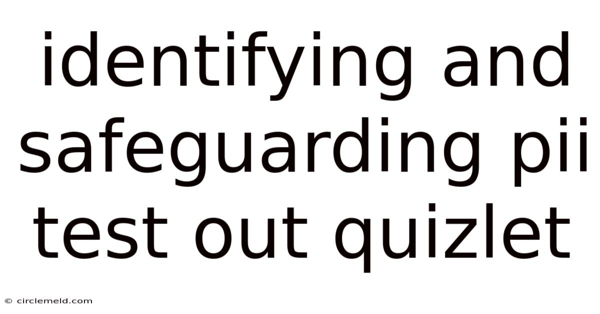 Identifying And Safeguarding Pii Test Out Quizlet