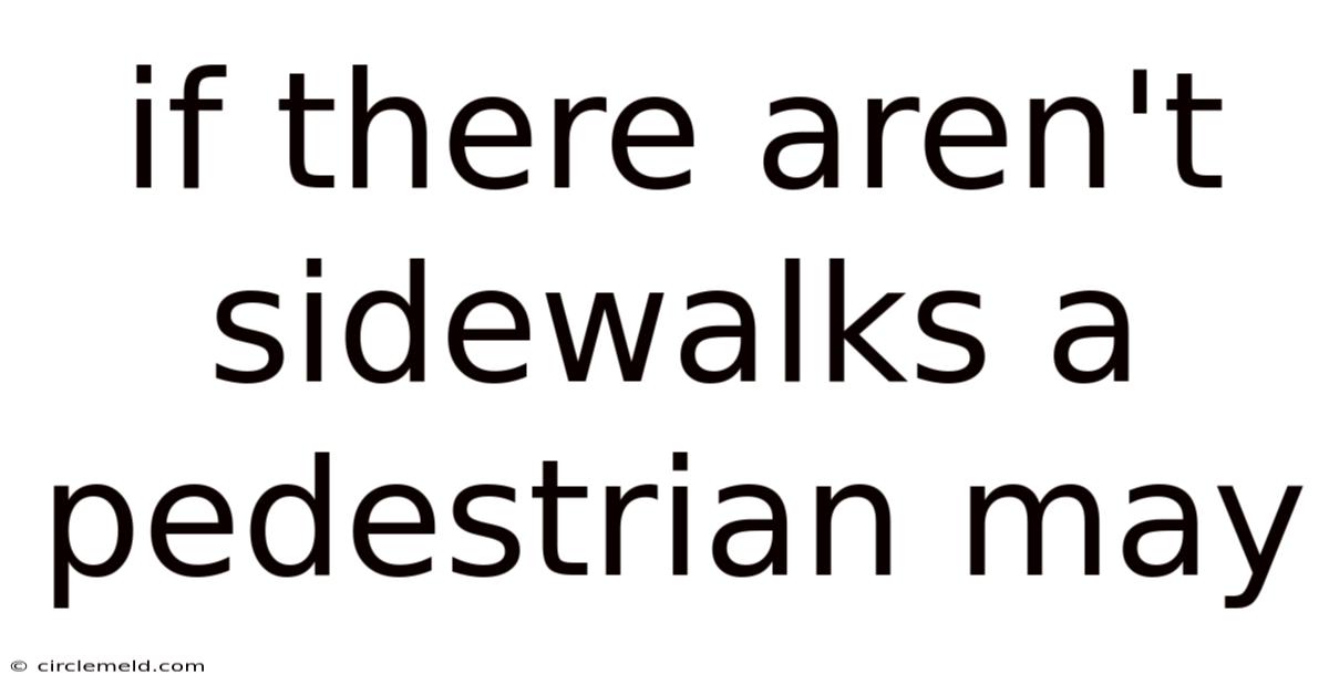 If There Aren't Sidewalks A Pedestrian May