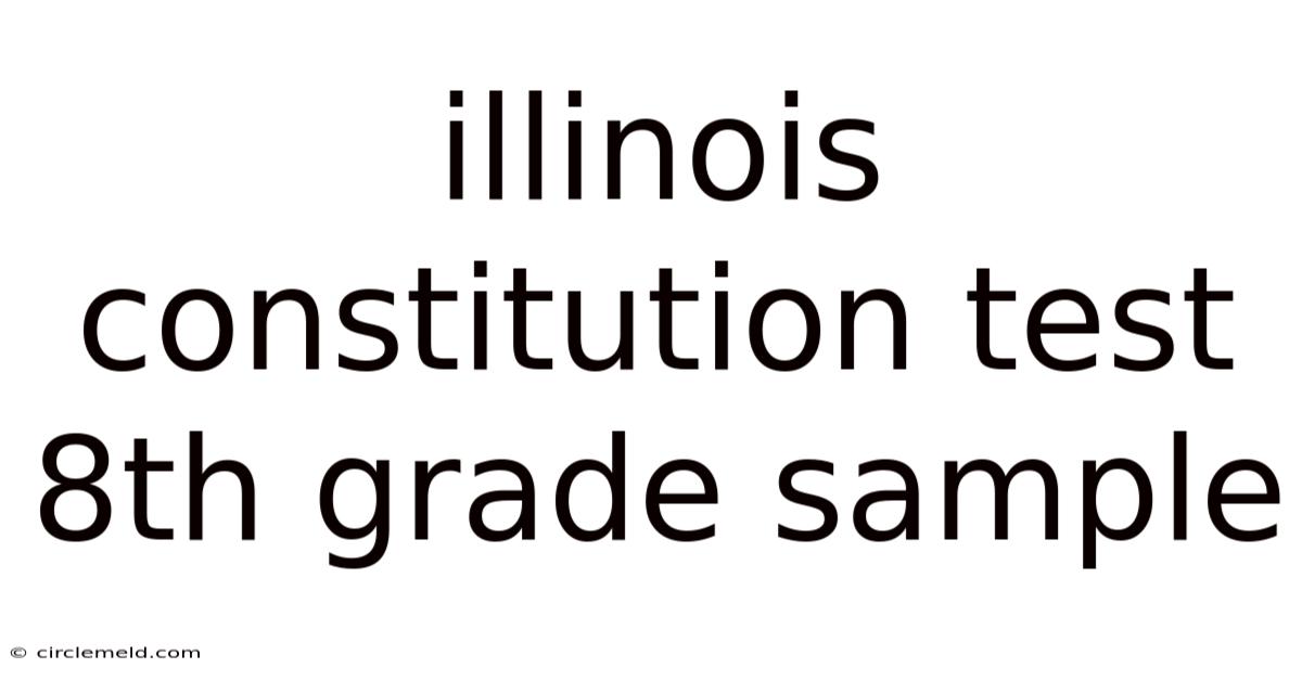 Illinois Constitution Test 8th Grade Sample