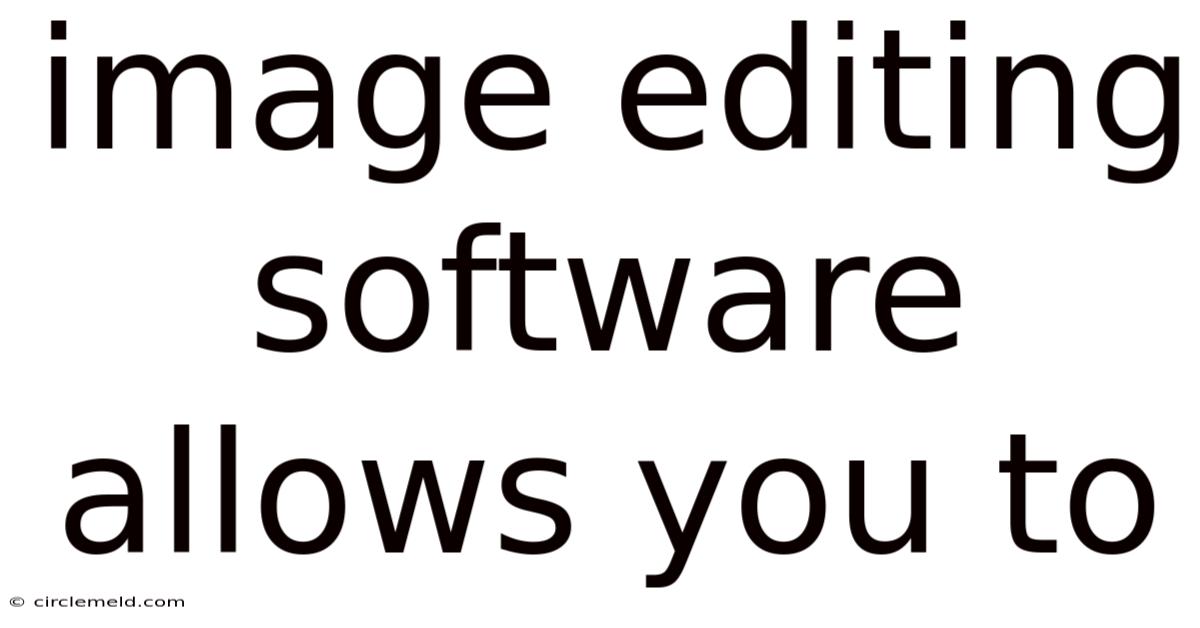 Image Editing Software Allows You To