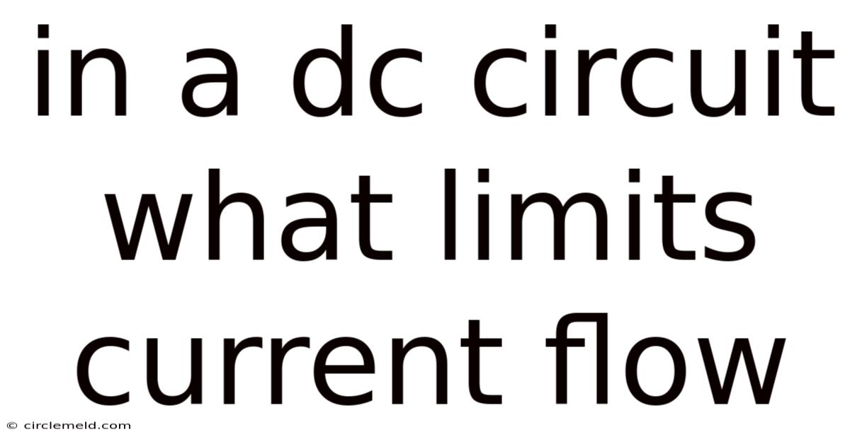 In A Dc Circuit What Limits Current Flow