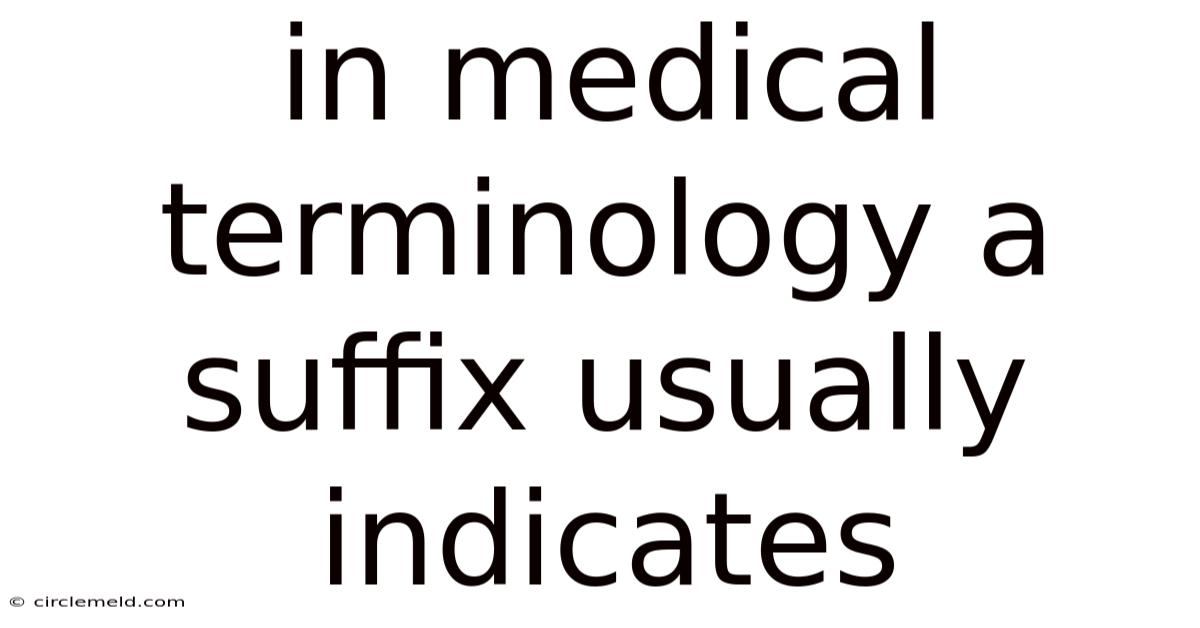 In Medical Terminology A Suffix Usually Indicates