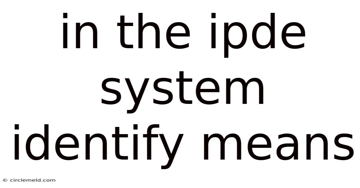 In The Ipde System Identify Means