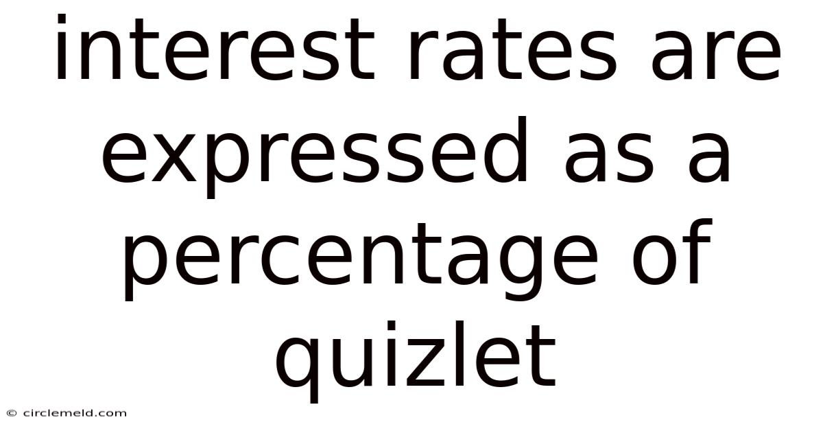 Interest Rates Are Expressed As A Percentage Of Quizlet