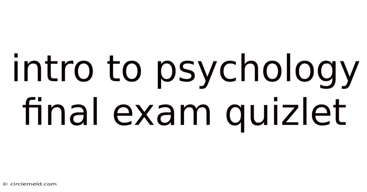 Intro To Psychology Final Exam Quizlet