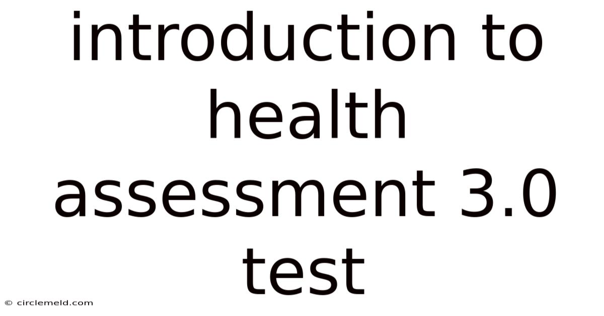 Introduction To Health Assessment 3.0 Test