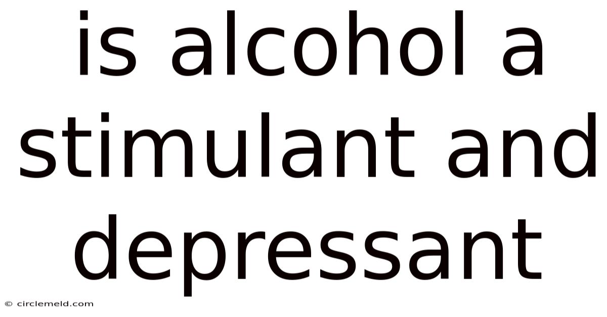Is Alcohol A Stimulant And Depressant