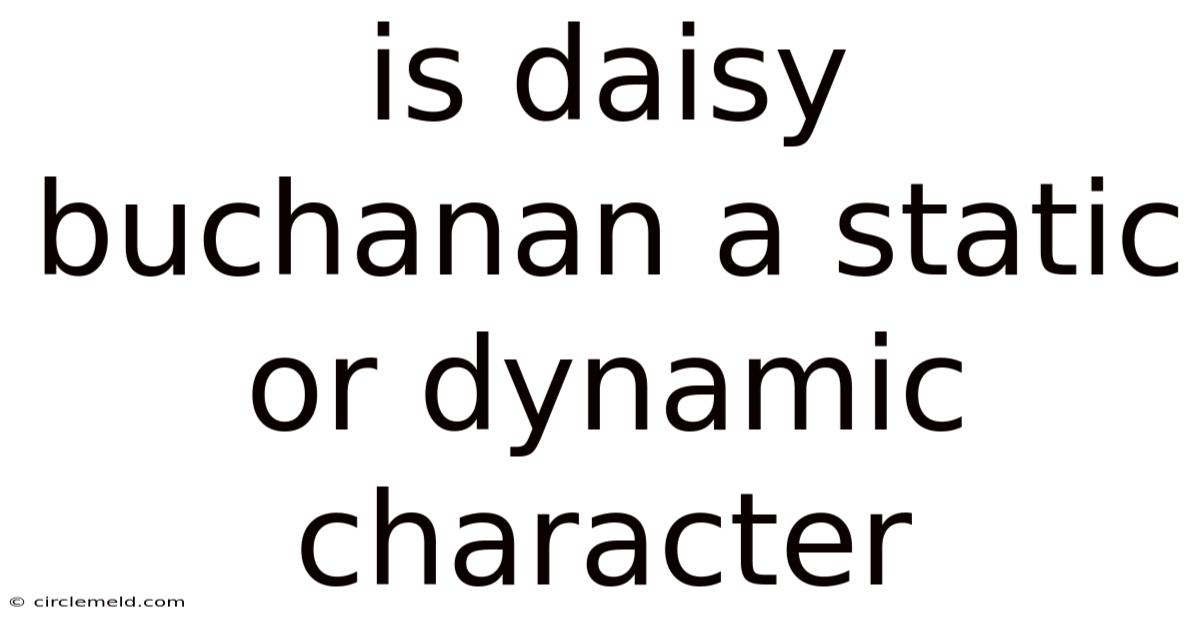 Is Daisy Buchanan A Static Or Dynamic Character