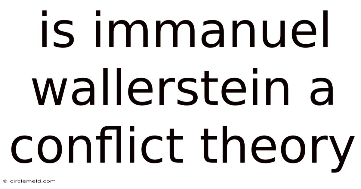 Is Immanuel Wallerstein A Conflict Theory