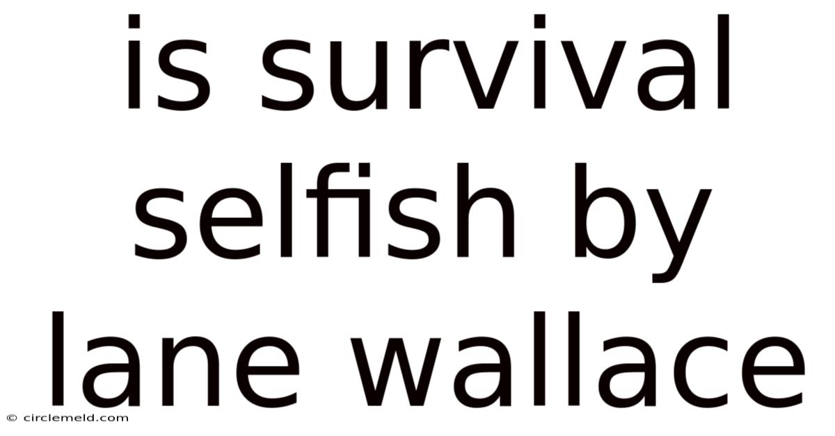 Is Survival Selfish By Lane Wallace