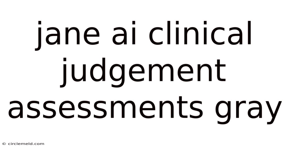 Jane Ai Clinical Judgement Assessments Gray